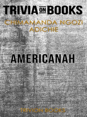 cover image of Americanah by Chimamanda Ngozi Adichie (Trivia-On-Books)
